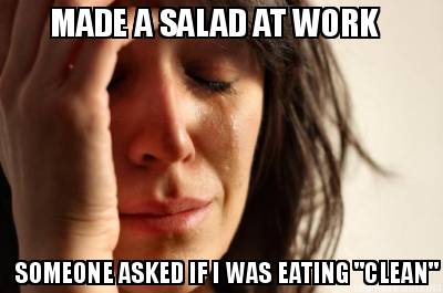 made-a-salad-at-work-someone-asked-if-i-was-eating-clean