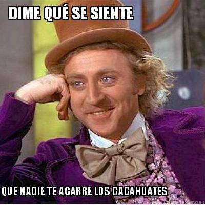 dime-qu-se-siente-que-nadie-te-agarre-los-cacahuates