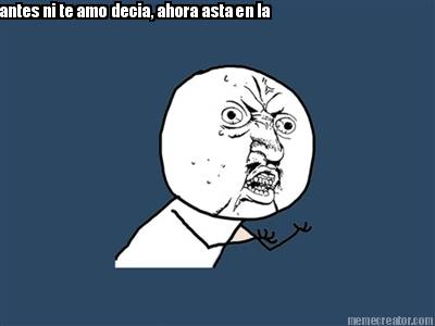 antes-ni-te-amo-decia-ahora-asta-en-la