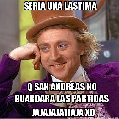 seria-una-lastima-q-san-andreas-no-guardara-las-partidas-jajajajajjaja-xd