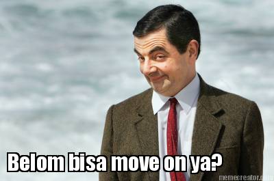 belom-bisa-move-on-ya