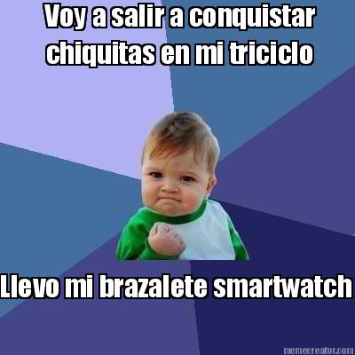 voy-a-salir-a-conquistar-chiquitas-en-mi-triciclo-llevo-mi-brazalete-smartwatch