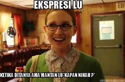 ekspresi-lu-ketika-ditanya-ama-mantan-lu-kapan-nikah-