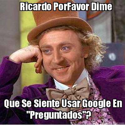 ricardo-porfavor-dime-que-se-siente-usar-google-en-preguntados