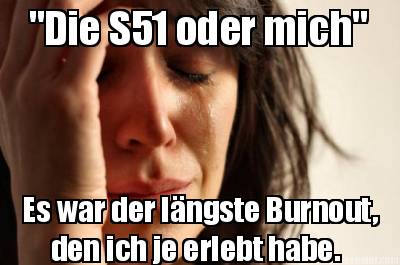 die-s51-oder-mich-es-war-der-lngste-burnout-den-ich-je-erlebt-habe