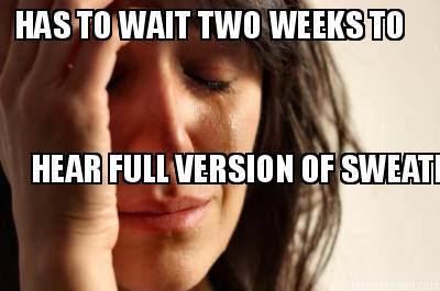 has-to-wait-two-weeks-to-hear-full-version-of-sweater-weather