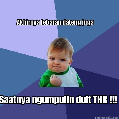akhirnya-lebaran-dateng-juga-saatnya-ngumpulin-duit-thr-