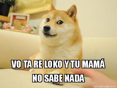 vo-ta-re-loko-y-tu-mam-no-sabe-nada