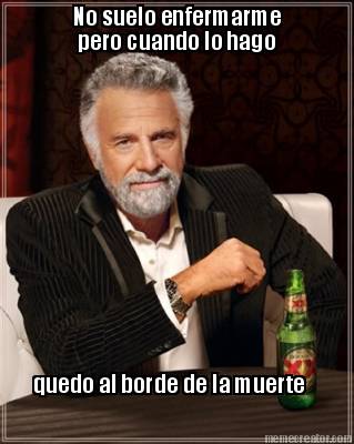 no-suelo-enfermarme-pero-cuando-lo-hago-quedo-al-borde-de-la-muerte