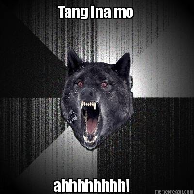 tang-ina-mo-ahhhhhhhh