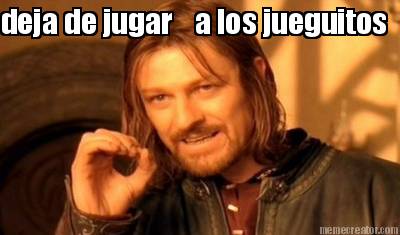 deja-de-jugar-a-los-jueguitos