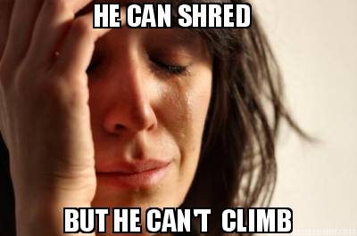 he-can-shred-but-he-cant-climb