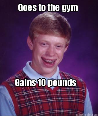 goes-to-the-gym-gains-10-pounds