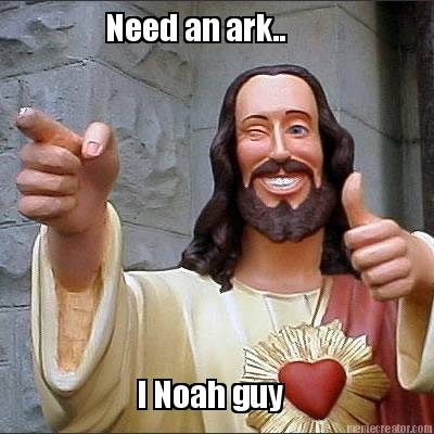 need-an-ark..-i-noah-guy