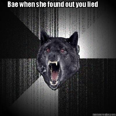 bae-when-she-found-out-you-lied