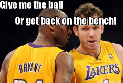 give-me-the-ball-or-get-back-on-the-bench