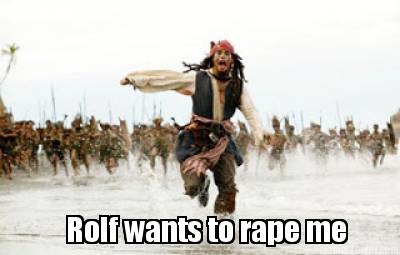 rolf-wants-to-rape-me