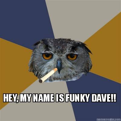 hey-my-name-is-funky-dave