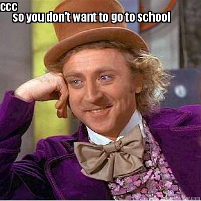 so-you-dont-want-to-go-to-school-ccc