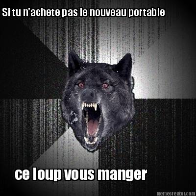 si-tu-nachete-pas-le-nouveau-portable-ce-loup-vous-manger