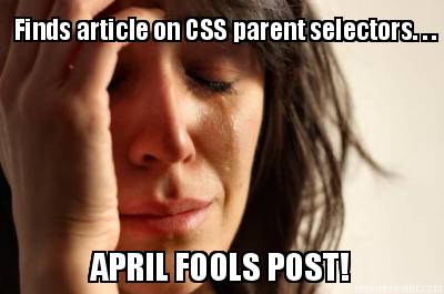 finds-article-on-css-parent-selectors.-.-.-april-fools-post