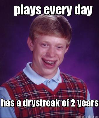 plays-every-day-has-a-drystreak-of-2-years
