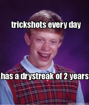 trickshots-every-day-has-a-drystreak-of-2-years