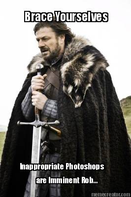 brace-yourselves-inappropriate-photoshops-are-imminent-rob0