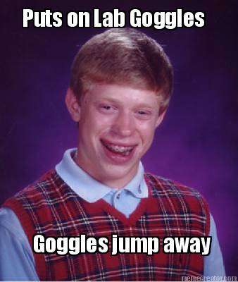 puts-on-lab-goggles-goggles-jump-away
