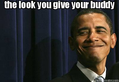 the-look-you-give-your-buddy