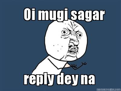 oi-mugi-sagar-reply-dey-na