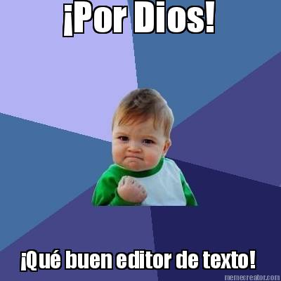 por-dios-qu-buen-editor-de-texto
