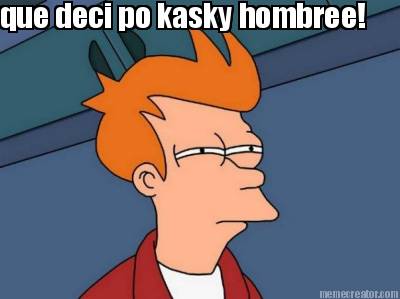 que-deci-po-kasky-hombree