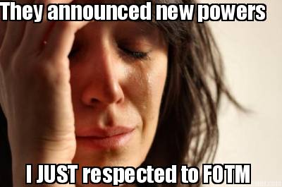they-announced-new-powers-i-just-respected-to-fotm