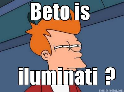 beto-is-iluminati-