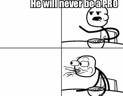 he-will-never-be-a-pro