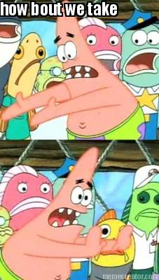 how-bout-we-take