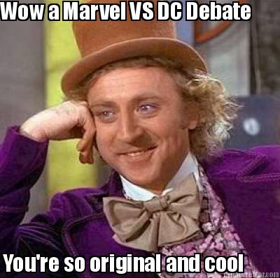 wow-a-marvel-vs-dc-debate-youre-so-original-and-cool