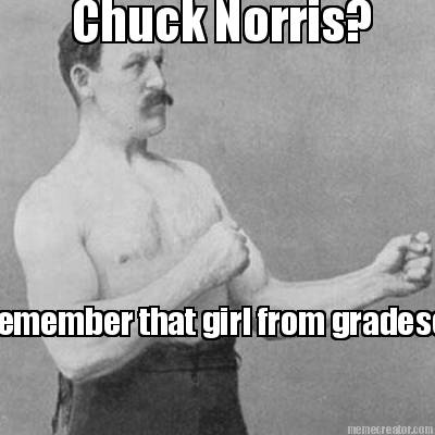 chuck-norris-i-remember-that-girl-from-gradeschool