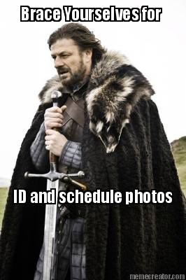 brace-yourselves-for-id-and-schedule-photos