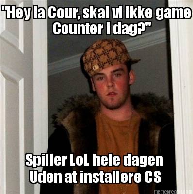 hey-la-cour-skal-vi-ikke-game-counter-i-dag-spiller-lol-hele-dagen-uden-at-insta