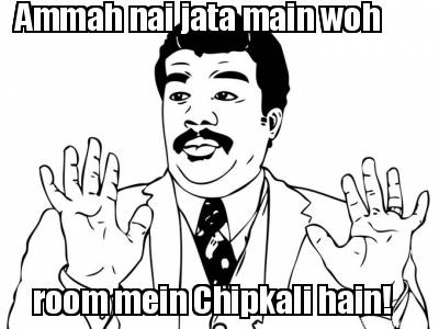 ammah-nai-jata-main-woh-room-mein-chipkali-hain