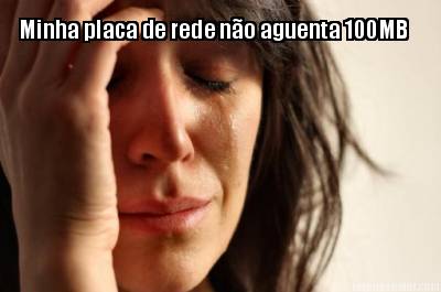 minha-placa-de-rede-no-aguenta-100mb