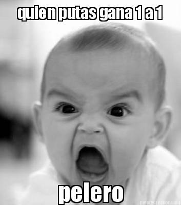 quien-putas-gana-1-a-1-pelero