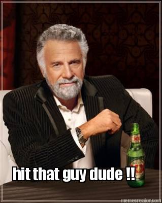 hit-that-guy-dude-