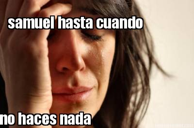 samuel-hasta-cuando-no-haces-nada