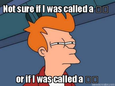 not-sure-if-i-was-called-a-or-if-i-was-called-a-