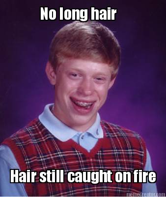no-long-hair-hair-still-caught-on-fire