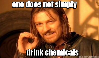 one-does-not-simply-drink-chemicals