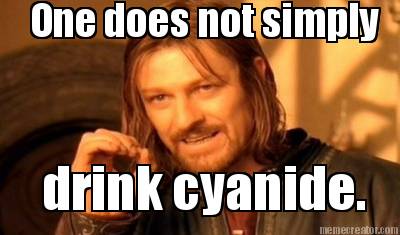 one-does-not-simply-drink-cyanide